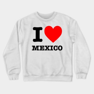 I Love Heart Mexico Crewneck Sweatshirt